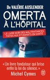 Valérie Auslender - Omerta à l'hôpital - Le livre noir des maltraitances faites aux étudiants de santé.