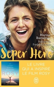 Marine Barnérias - Seper Hero - Le voyage interdit qui a donné du sens à ma vie.