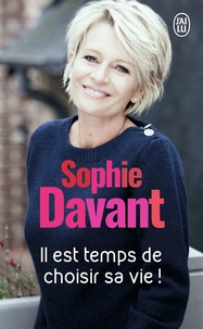 Sophie Davant - Il est temps de choisir sa vie !.