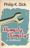 Philip K. Dick - Humpty Dumpty à Oakland.