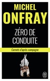 Michel Onfray - Zéro de conduite - Carnets d'après campagne.