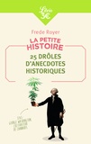 Frede Royer - 25 drôles d'anecdotes historiques - La petite histoire.