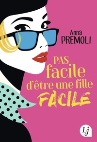 Anna Premoli - Pas facile d'être une fille facile.