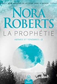 Nora Roberts - Abîmes et ténèbres Tome 2 : La prophétie.