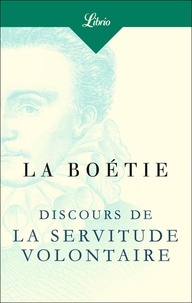 Etienne de La Boétie - Discours de la servitude volontaire.