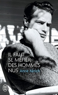 Anne Akrich - Il faut se méfier des hommes nus.