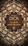 Philip K. Dick - La vérité avant-dernière.