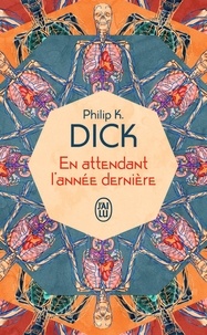 Philip K. Dick - En attendant l'année dernière.
