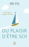 Sophie Peters - Du plaisir d'être soi - Petit traité de navigation intérieure.