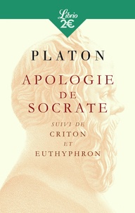  Platon - Apologie de Socrate - Suivi du Criton et de l'Euthyphron.