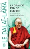  Dalaï-Lama - La Grande Paix de l'esprit - La vision de l'éveil dans la Grande Perfection.