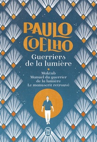 Paulo Coelho - Guerriers de la lumière, trilogie - Maktub ; Manuel du guerrier de la lumière ; Le manuscrit retrouvé.