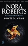 Nora Roberts - Lieutenant Eve Dallas Tome 20 : Sauvée du crime.