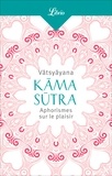  Vâtsyâyana - Kama Sutra - Aphorismes sur le plaisir.