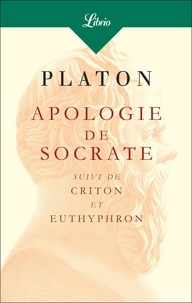  Platon - Apologie de Socrate - Suivi du Criton et de l'Euthyphron.