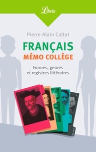 Pierre-Alain Caltot - Français : mémo collège - Formes, genres et registres littéraires.