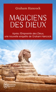Graham Hancock - Magiciens des dieux - La sagesse oubliée de la civilisation terrestre perdue.