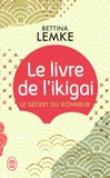 Bettina Lemke - Le livre de l'ikigai - Le secret du bonheur.
