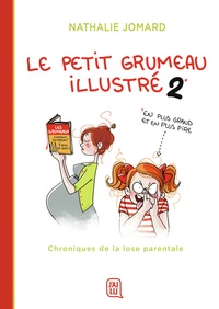 Nathalie Jomard - Le petit grumeau illustré Tome 2 : Chroniques de la lose parentale.