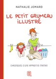 Nathalie Jomard - Le petit grumeau illustré Tome 1 : Chroniques d'une apprentie maman.