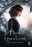 Georgia Caldera - Les Brumes de Cendrelune Tome 1 : Le jardin des âmes.