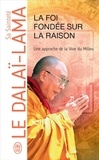  Dalaï-Lama - La foi fondée sur la raison, une approche de la Voie du Milieu.