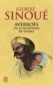 Gilbert Sinoué - Averroès ou le secrétaire du diable.