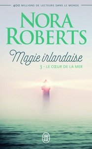 Nora Roberts - Magie irlandaise Tome 3 : Le coeur de la mer.