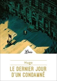 Victor Hugo - Le dernier jour d'un condamné.