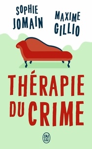 Maxime Gillio et Sophie Jomain - Thérapie du crime.