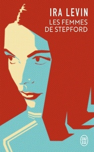 Ira Levin - Les femmes de Stepford.
