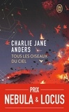 Charlie Jane Anders - Tous les oiseaux du ciel.