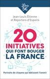 Jean-Louis Etienne et  Reporters d'espoirs - 20 initiatives qui font bouger la France - Portraits de citoyens qui bâtissent l'avenir.