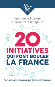 Jean-Louis Etienne et  Reporters d'espoirs - 20 initiatives qui font bouger la France - Portraits de citoyens qui bâtissent l'avenir.