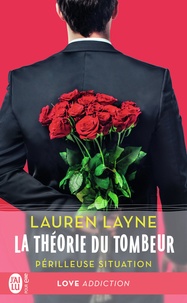Lauren Layne - La théorie du tombeur Tome 2 : Périlleuse situation.