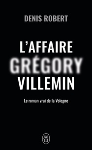 Denis Robert - L'affaire Grégory Villemin - Le roman de la Vologne.