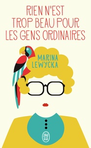 Marina Lewycka - Rien n'est trop beau pour les gens ordinaires.