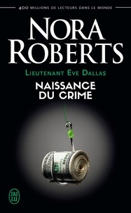 Nora Roberts - Lieutenant Eve Dallas Tome 23 : Naissance du crime.