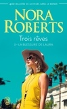 Nora Roberts - Trois rêves Tome 3 : La blessure de Laura.