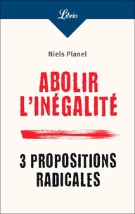 Niels Planel - Abolir l’inégalité - 3 propositions radicales.