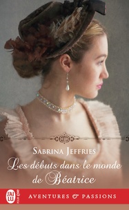 Sabrina Jeffries - Les débuts dans le monde de Béatrice.