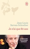 Jean-Louis Servan-Schreiber - Je n'ai que 80 ans.
