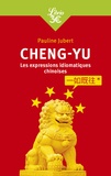 Pauline Jubert - Chengyu - Les expressions chinoises en quatre caractères, guide de conversation.