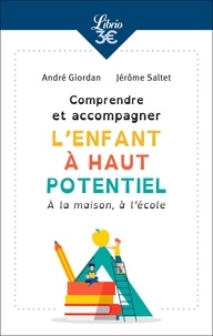André Giordan et Jérôme Saltet - Comprendre et accompagner l'enfant à haut potentiel.