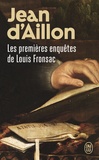 Jean d' Aillon - Les enquêtes de Louis Fronsac  : Les premières enquêtes de Louis Fronsac - Le funeste testament ; Les enfants de la Samaritaine.