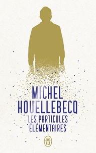 Michel Houellebecq - Les particules élémentaires.