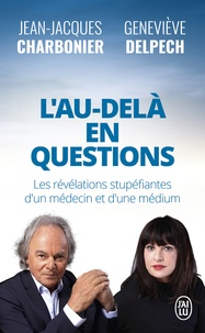 Jean-Jacques Charbonnier et Geneviève Delpech - L'au-delà en questions.