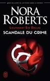 Nora Roberts - Lieutenant Eve Dallas Tome 26 : Scandale du crime.