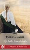 Patricia Cabot - La belle scandaleuse.
