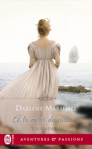 Darlene Marshall - Tourmentes Tome 1 : A la merci du corsaire.